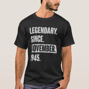 Legendary Since November 1945 , 77 Year Old 77th B T-Shirt