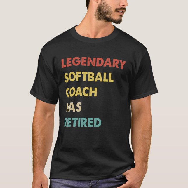 Legendary Softball Coach Has Retired  1 T-Shirt (Front)