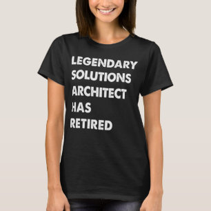Legendary Solutions Architect Has Retired T-Shirt