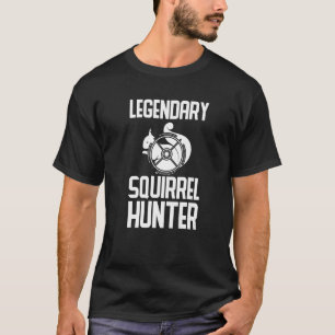 Legendary Squirrel Hunter u2013 Rodent Animal Squi T-Shirt