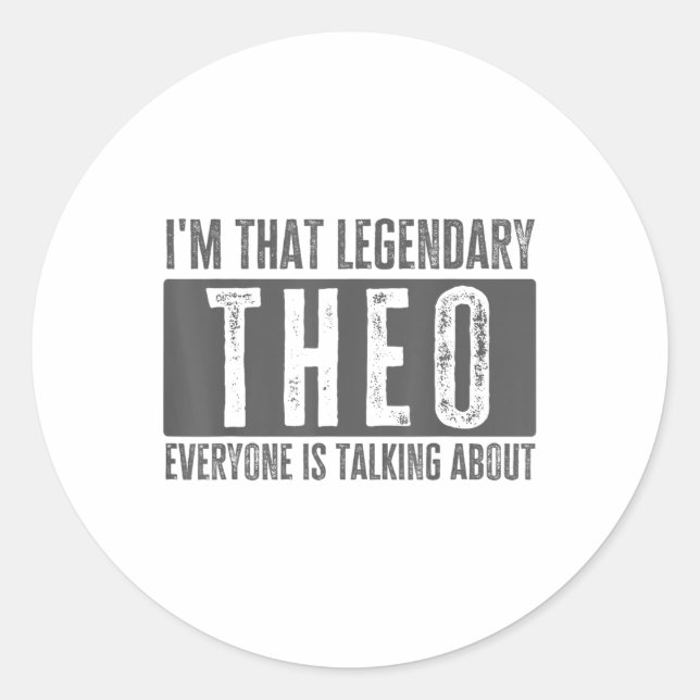 Legendary Theo First Name Funny Quote For Theo _1  Classic Round Sticker (Front)