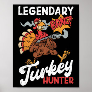 Legendary Turkey Hunter Funny Turkey Hunting Poster