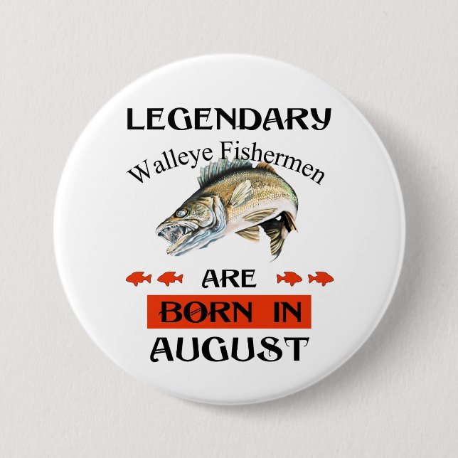 Legendary Walleye Fishermen Are Born in August 7.5 Cm Round Badge (Front)