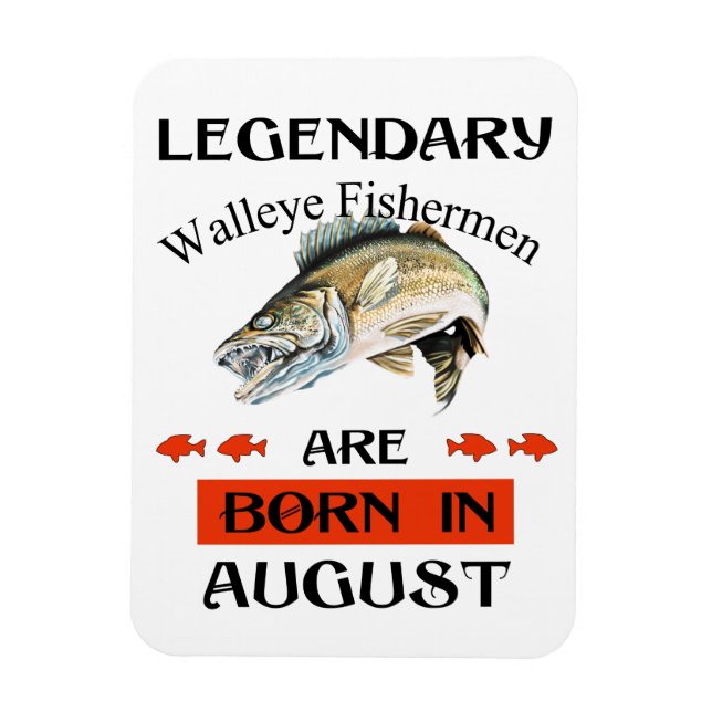Legendary Walleye Fishermen Are Born in August Magnet (Vertical)