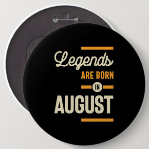 Legends are Born in August - August Birthday 6 Cm Round Badge