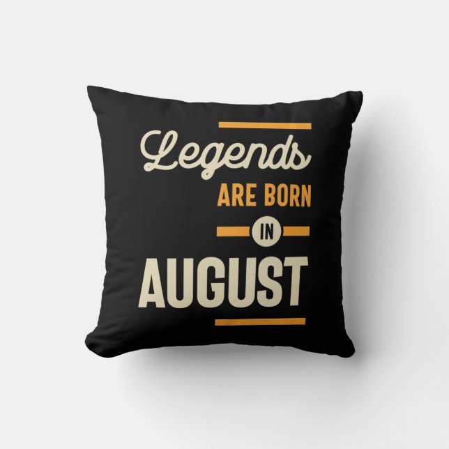 Legends are Born in August - August Birthday Cushion (Front)