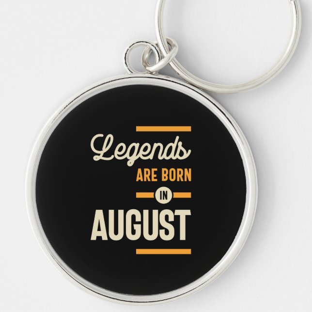 Legends are Born in August - August Birthday Key Ring (Front)