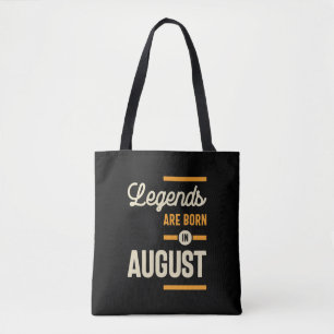 Legends are Born in August - August Birthday Tote Bag