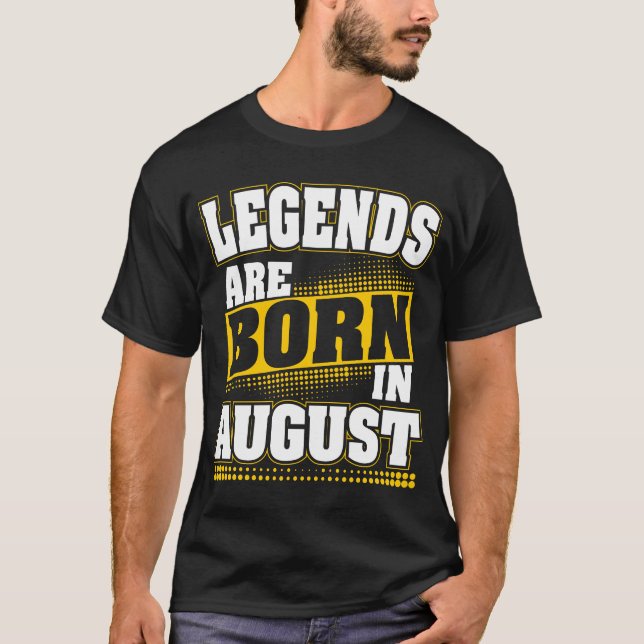 legends are born in august T-Shirt (Front)