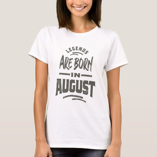 Legends Are Born In August T-Shirt (Front)