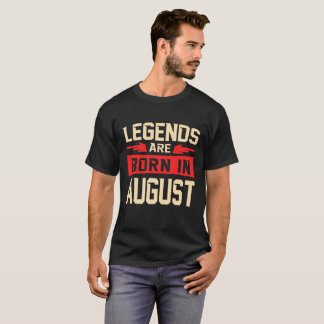 LEGENDS ARE BORN IN AUGUST T-Shirt
