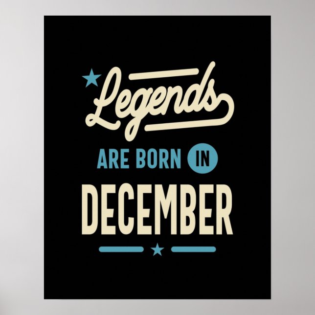 Legends are Born in December - December Birthday Poster (Front)