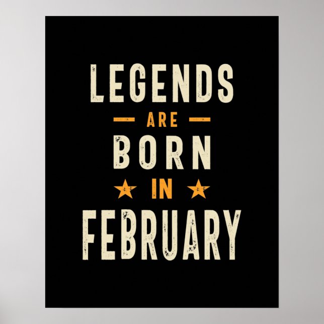 Legends are Born in February - February Birthday Poster (Front)