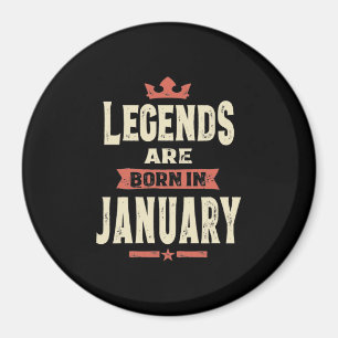 Legends are Born in January - January Birthday Magnet