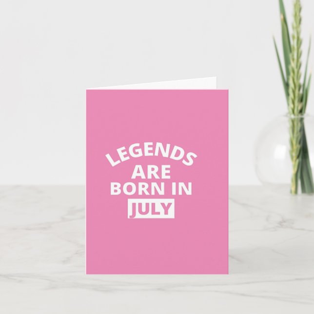 Legends are born in july card (Front)