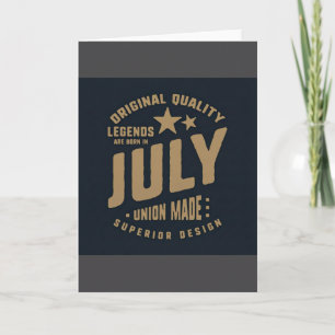 Legends Are Born in July Original Quality Card