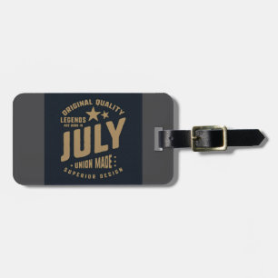 Legends Are Born in July Original Quality Luggage Tag