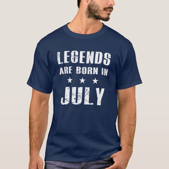 Legends are born in July T-Shirt (Front)