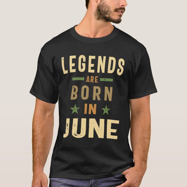 Legends Are Born In June Birthday Design T-Shirt (Front)