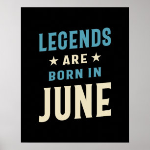 Legends are Born in June - June Birthday Poster