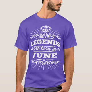 Legends Are Born In June T-Shirt