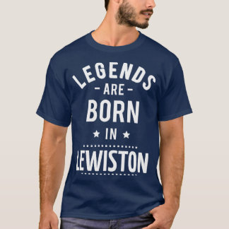Legends Are Born In Lewiston 1 T-Shirt
