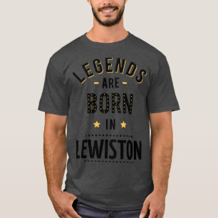Legends Are Born In Lewiston T-Shirt