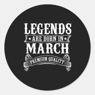 Legends are born in march limited edition birthday classic round sticker