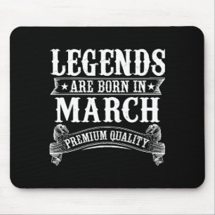 Legends are born in march limited edition birthday mouse pad