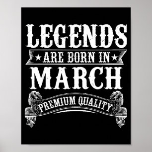 Legends are born in march limited edition birthday poster