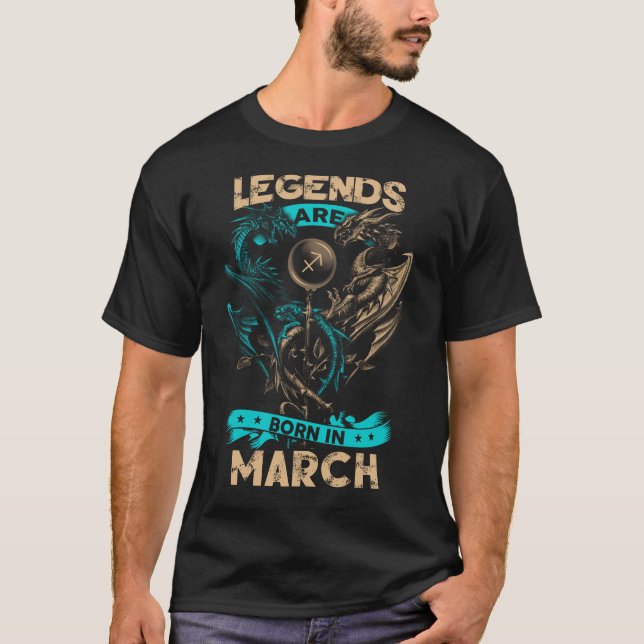 Legends Are Born In March T-Shirt (Front)