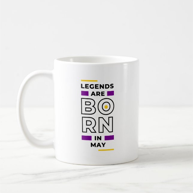 Legends are born in   May Mug (Left)