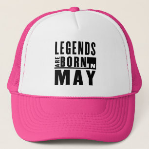 LEGENDS ARE BORN IN MAY TRUCKER HAT