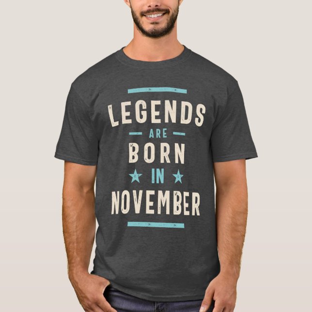 Legends Are Born in November Birthday Gift T-Shirt (Front)