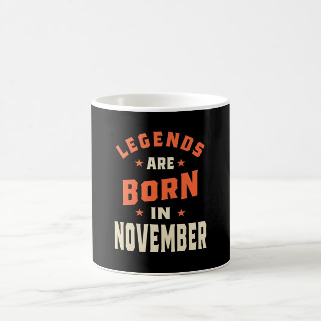 Legends are Born in November - November Birthday Coffee Mug (Center)