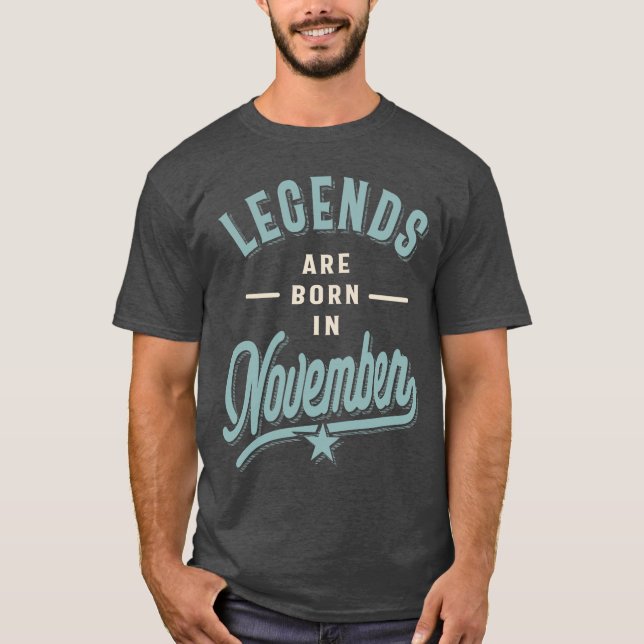Legends Are Born in November T-Shirt (Front)