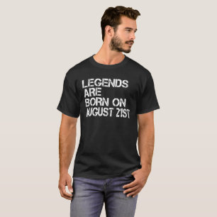 Legends Are Born On August 21st Funny Birthday T-Shirt