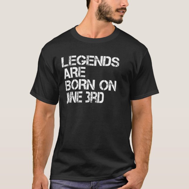 Legends Are Born On June 3rd Funny Birthday T-Shirt (Front)
