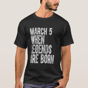 Legends Are Born On March 5th Birthday Vintage 5 T-Shirt