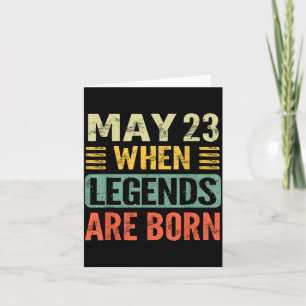 Legends Are Born On May 23rd Vintage Birthday May Card