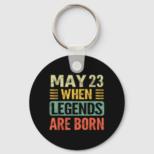 Legends Are Born On May 23rd Vintage Birthday May Key Ring