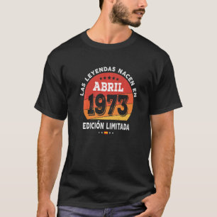 Legends Born In April 1973 49th Birthday 49 Years  T-Shirt
