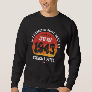 Legends Born In June 1943 79th Birthday 79 Years O Sweatshirt