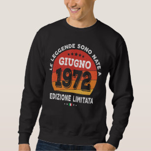 Legends Born In June 1972 50th Birthday 50 Years O Sweatshirt