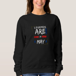 Legends Born In May Birth Month Quotes Birthday Me Sweatshirt