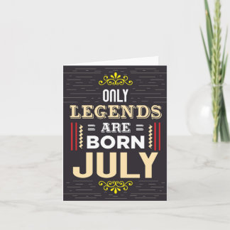 Legends Born July Birthday Card
