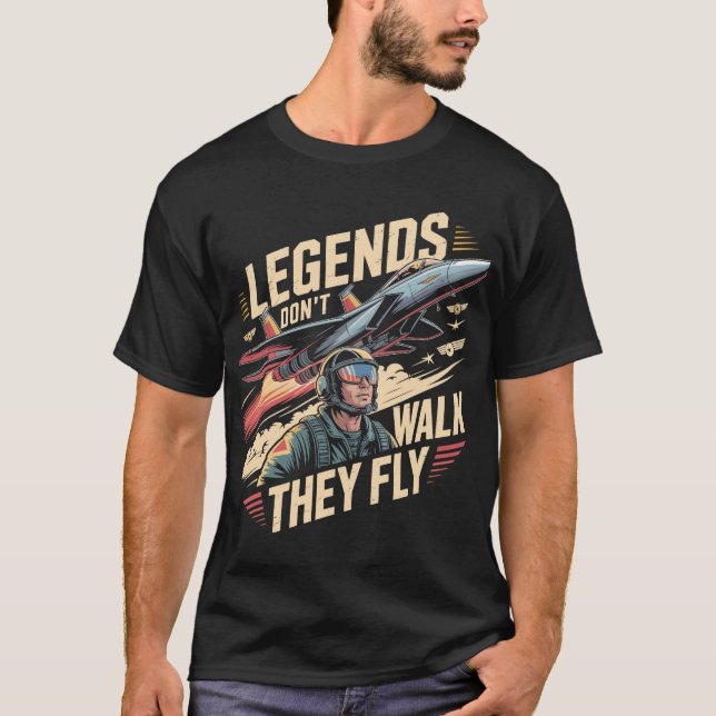 Legends Don't Walk, They Fly – F-15 Eagle Jet T-Shirt (Front)
