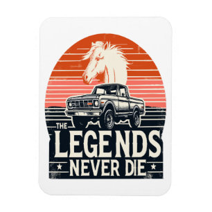 Legends never die magnet