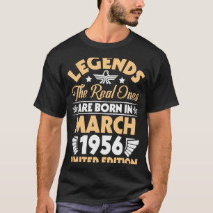 Legends The Real Ones Are Born In March 1956 T-Shirt