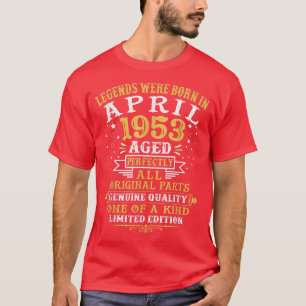 Legends Were Born In April 1953 69 Years Old 69th  T-Shirt